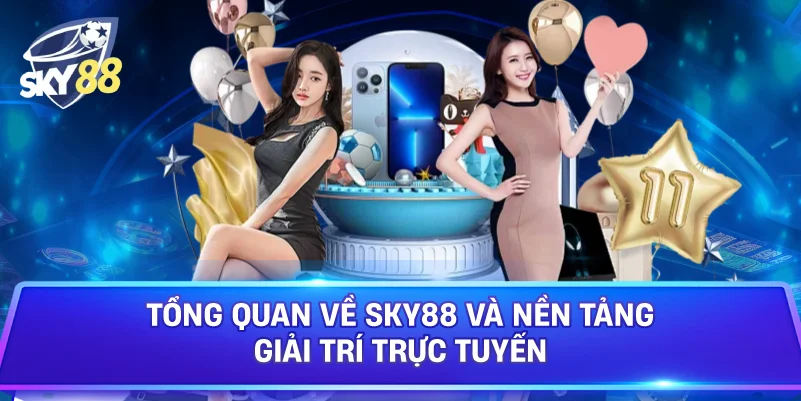 Tổng Quan Về Sky88 Và Nền Tảng Giải Trí Trực Tuyến